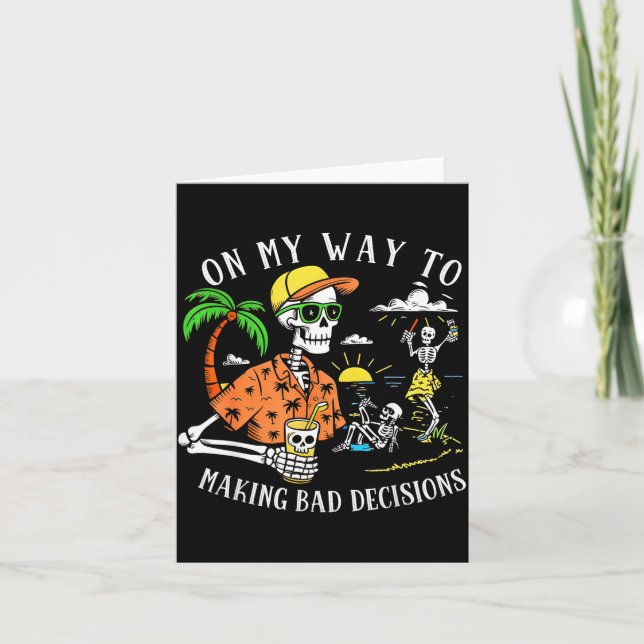 On My Way to Making Bad Decisions Skeleton Beach Card (Front)