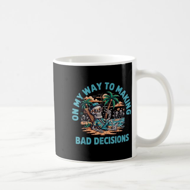 On My Way to Making Bad Decisions Skeleton Coffee Mug (Right)