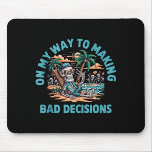 On My Way to Making Bad Decisions Skeleton Mouse Pad