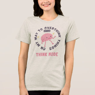 "On My Way to Overthink Things"- walking brain tee