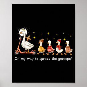 On My Way To Spread The Gospel Funny Goose Christi Poster