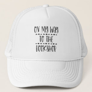 On My Way To The Bookshop Trucker Hat