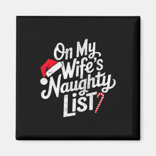 On My Wife's Naughty List Funny Chirstmas Xmas Magnet