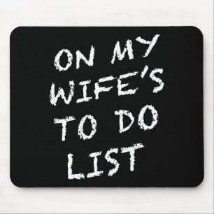 On My Wifes to Do List Funny Husband Mouse Pad