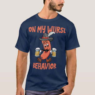 on my wursl behaviour T-Shirt
