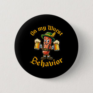 On My Wurst Behavior Funny German Men Women 6 Cm Round Badge