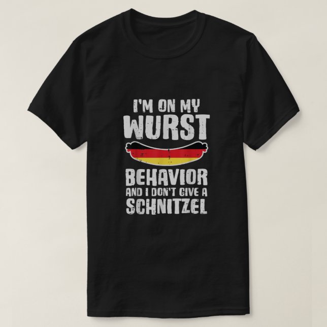 On My Wurst Behaviour Dont Give Schnitzel Funny Ok T-Shirt (Design Front)