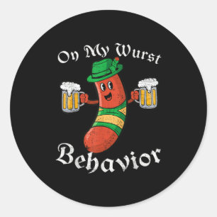 On My Wurst Behaviour Funny German Men Women _1  Classic Round Sticker