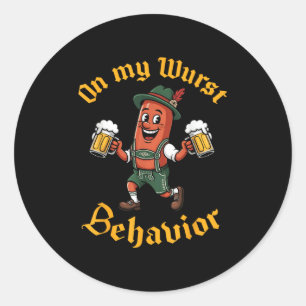 On My Wurst Behaviour Funny German Men Women  Classic Round Sticker