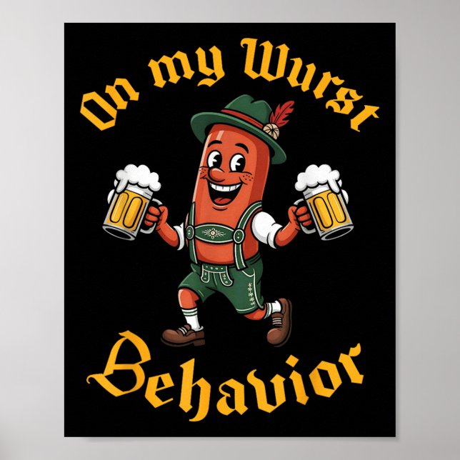 On My Wurst Behaviour Funny German Men Women  Poster (Front)