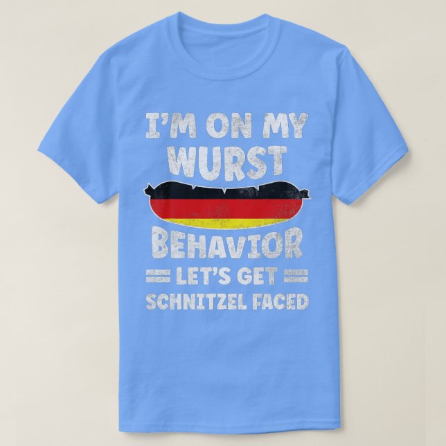 On My Wurst Behaviour Lets Get Schnitzel Faced Okt T-Shirt (Design Front)