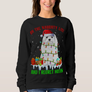 On Naughty List & I Regret Nothing Xmas Maltese Do Sweatshirt