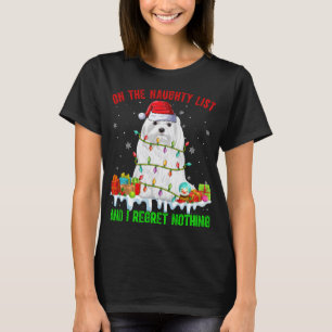On Naughty List ' I Regret Nothing Xmas Maltese Do T-Shirt