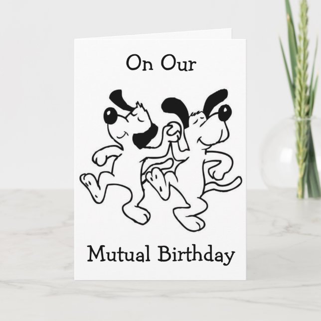 ON OUR "MUTUAL BIRTHDAY" I AM DOING HAPPY DANCE! CARD (Front)
