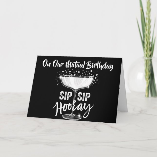 ON OUR ***MUTUAL BIRTHDAY*** SIP SIP HOORAY!!!!!!! CARD (Front)