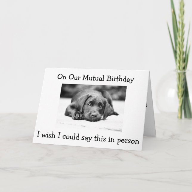 ON OUR "MUTUAL BIRTHDAY" WISH IT WAS IN PERSON CARD (Front)
