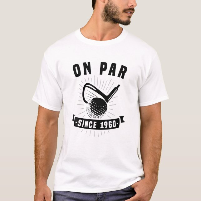 On Par Since 1960 Golfing 60 Years Old Golfer 60th T-Shirt (Front)