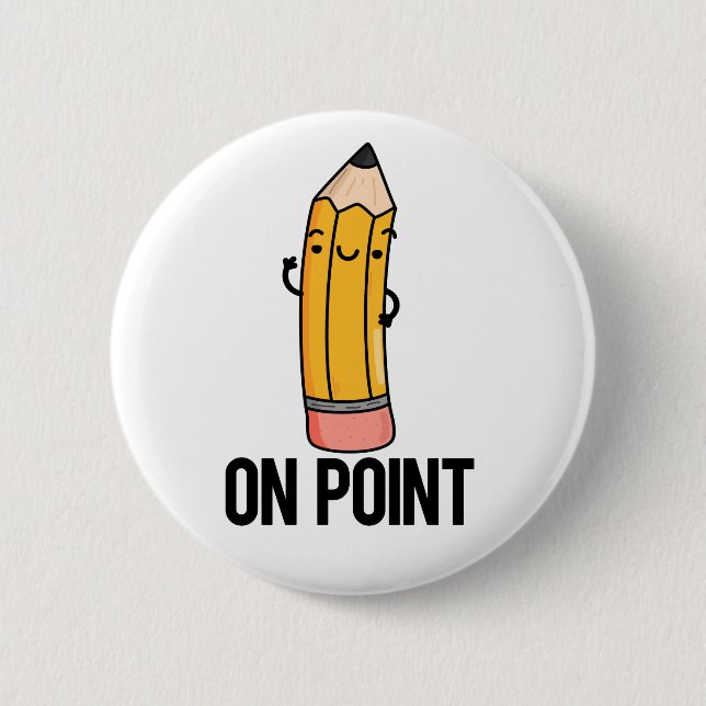 On Point Funny Pencil Pun  6 Cm Round Badge (Front)