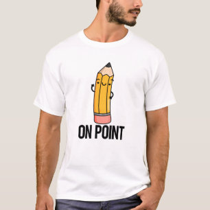On Point Funny Pencil Pun T-Shirt