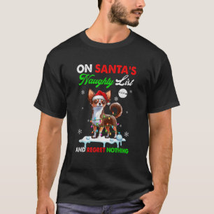 On Santa s Xmas Naughty List Regret Nothing Santa  T-Shirt