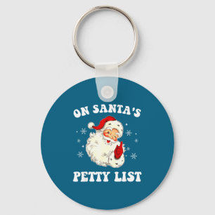 On Santa's Petty List Santa Christmas Xmas Holiday Key Ring
