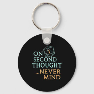 On Second Thought Never Mind, Funny Gift For Men, Key Ring