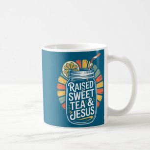 On Shirt Raised Sweet Tea Jesus Southern Coffee Mug