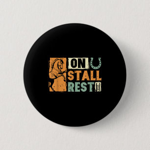 On stall rest horse lover equestrian funny  6 cm round badge