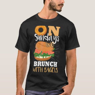 On Sundays We Brunch With Bagels T-Shirt