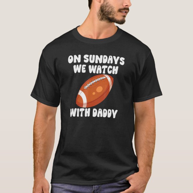 On Sundays We Watch With Daddy Football Family Kid T-Shirt (Front)