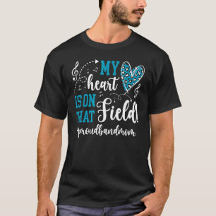 On That Field Proud Band Mum Marching Band Mum 1 T-Shirt