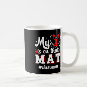 On That Mat Cheer Mum Cheerleading Mum Of A Cheerl Coffee Mug