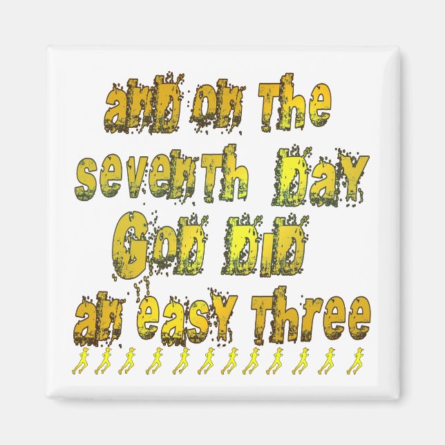 On the 7th Day God Did an Easy Three Running Humou Magnet (Front)