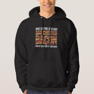 On The 8th Day God Created Bacon And He Saw That I Hoodie