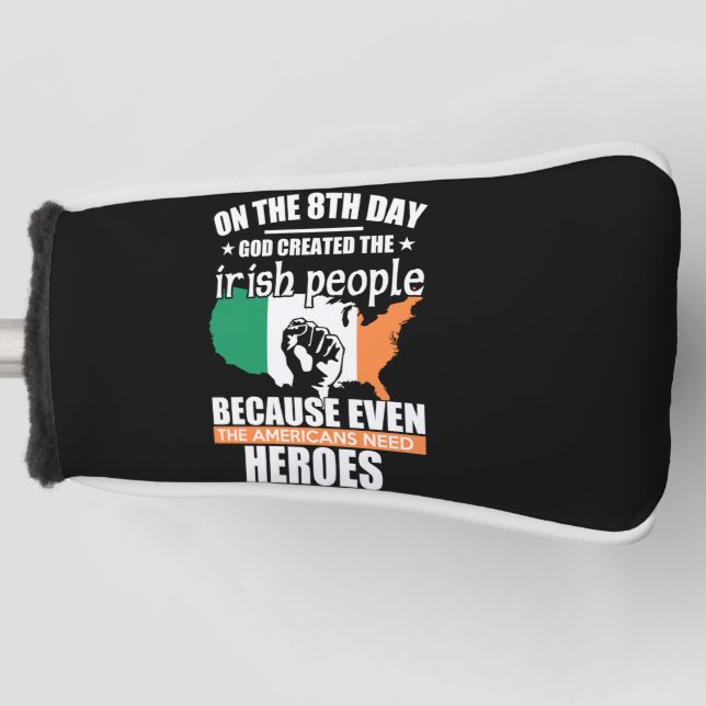 on the 8th day god created the irish people becaus golf head cover (Front)