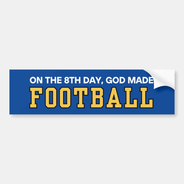 ON THE 8TH DAY GOD MADE FOOTBALL BUMPER STICKER (Front)