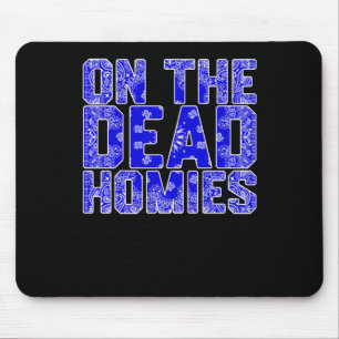 On The Dead Homies Sticker Mouse Pad
