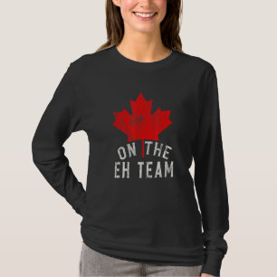 On The Eh Team Canada Day Canadian Flag Maple Leaf T-Shirt