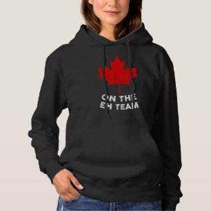 On The Eh Team Canada Day Maple Leaf Canadian Flag Hoodie