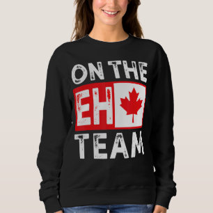 On The Eh Team Canada Day Maple Leaf Canadian Flag Sweatshirt