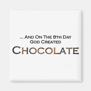 On The Eighth Day God Created Chocolate Magnet