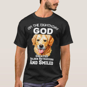 On The Eighth Day God Created Golden Retrievers T-Shirt