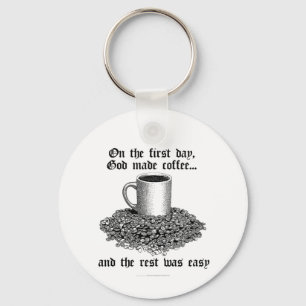 On the first day, God made coffee... Key Ring