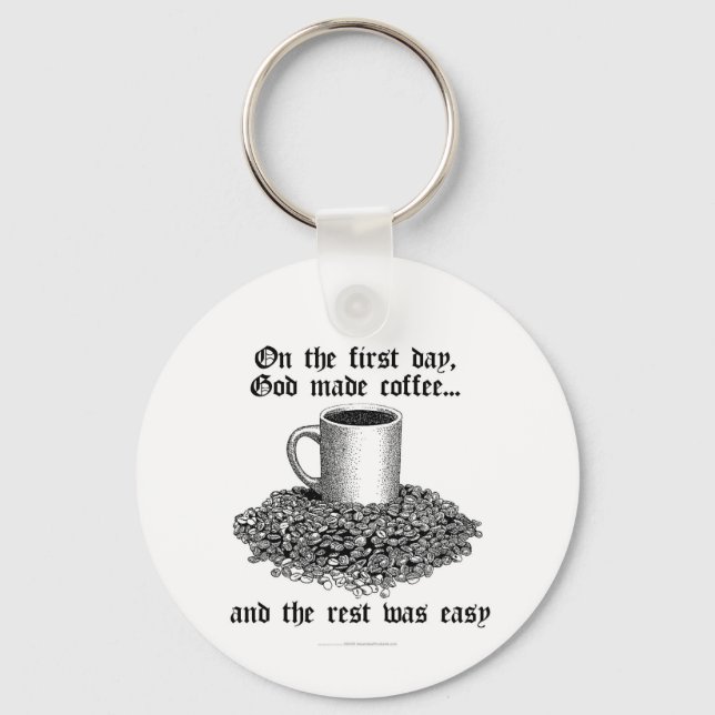 On the first day, God made coffee... Key Ring (Front)