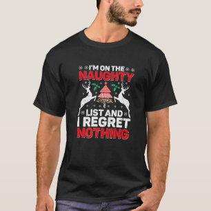 On The List Of Naughty And I Regret Nothing Funny  T-Shirt