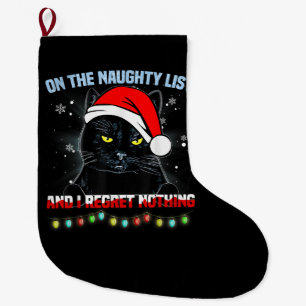 On The Naughty List And I Regret Nothing Cat Chris Large Christmas Stocking
