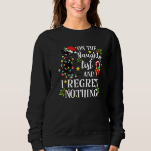 On The Naughty List And I Regret Nothing Cat Chris Sweatshirt
