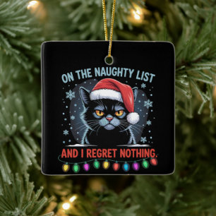 On The Naughty List And I Regret Nothing Cat Xmas Ceramic Ornament