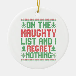 On the Naughty List and I Regret Nothing Christmas Ceramic Ornament