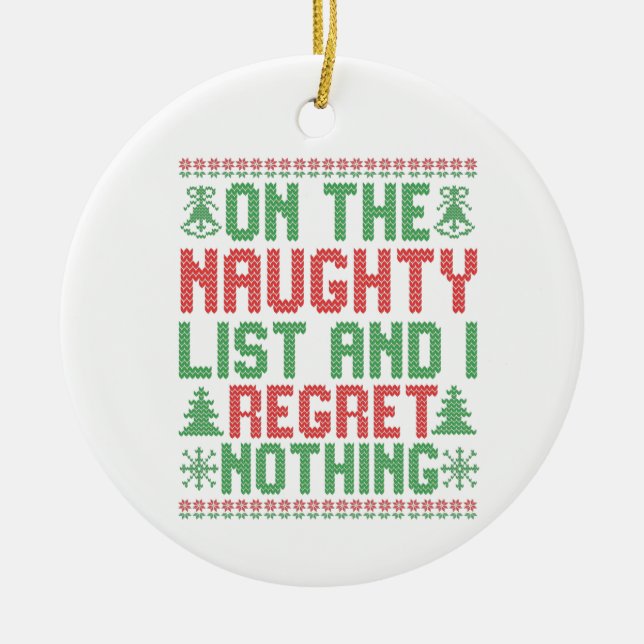 On the Naughty List and I Regret Nothing Christmas Ceramic Ornament (Front)